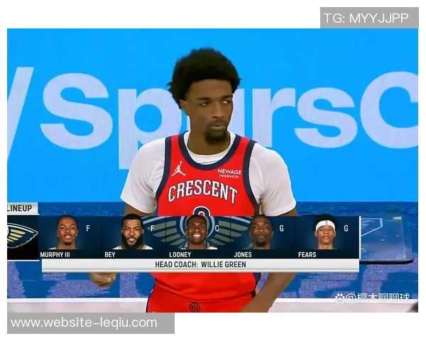 今日NBA马刺对阵鹈鹕精彩直播全程回顾与赛后分析 今日NBA马刺对阵鹈鹕精彩直播全程回顾与赛后分析