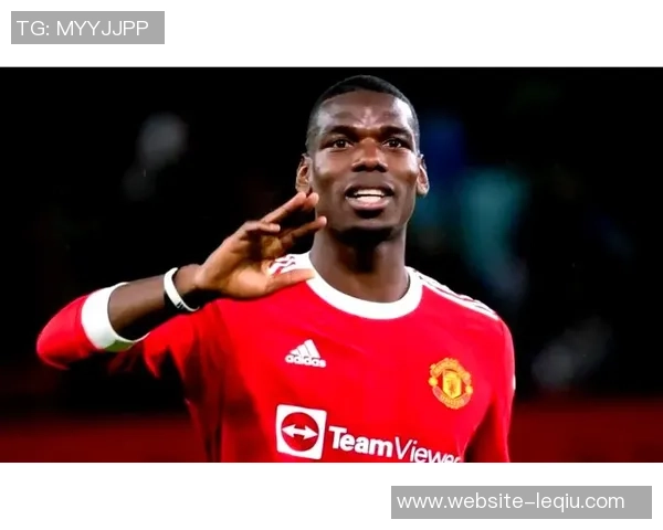 博格巴重返赛场展现超凡实力球迷期待他带领球队再创辉煌